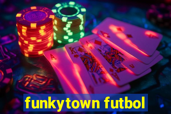 funkytown futbol